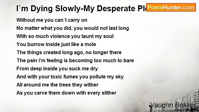 Vaughn Bekker - I`m Dying Slowly-My Desperate Plea