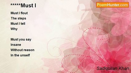 Sadiqullah Khan - Must I