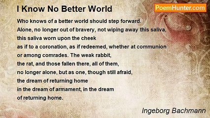 Ingeborg Bachmann - I Know No Better World