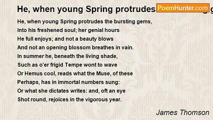 James Thomson - He, when young Spring protrudes the bursting gems