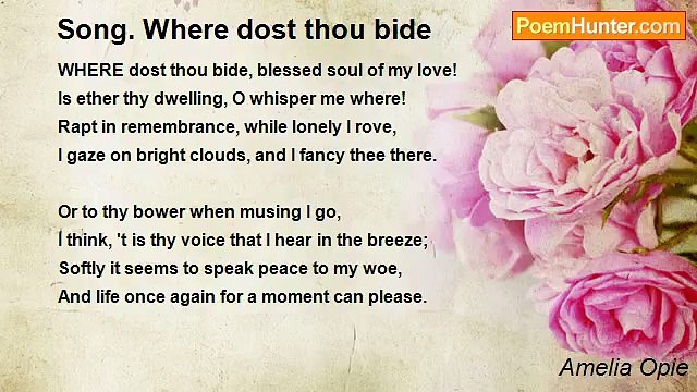 Amelia Opie - Song. Where dost thou bide