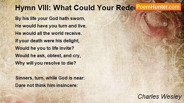 Charles Wesley - Hymn VIII: What Could Your Redeemer Do