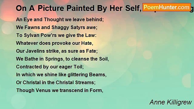 Anne Killigrew - On A Picture Painted By Her Self, Representing Two Nimphs Of Diana's, One In A Posture To Hunt, The Other Batheing