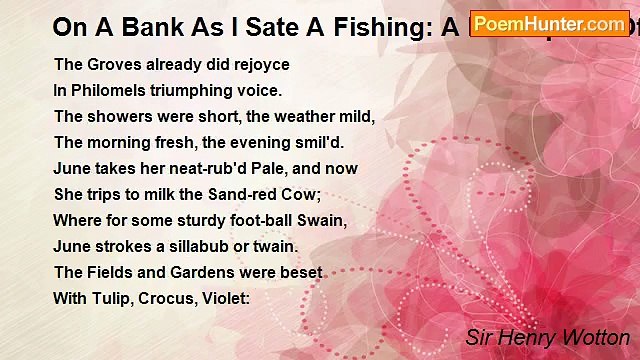 Sir Henry Wotton - On A Bank As I Sate A Fishing: A Description Of The Spring