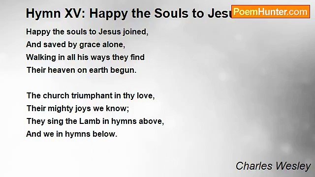 Charles Wesley - Hymn XV: Happy the Souls to Jesus Joined