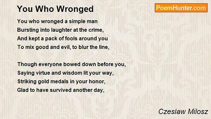Czeslaw Milosz - You Who Wronged