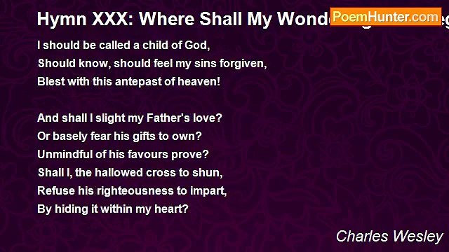 Charles Wesley - Hymn XXX: Where Shall My Wondering Soul Begin?