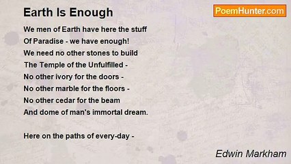 Edwin Markham - Earth Is Enough