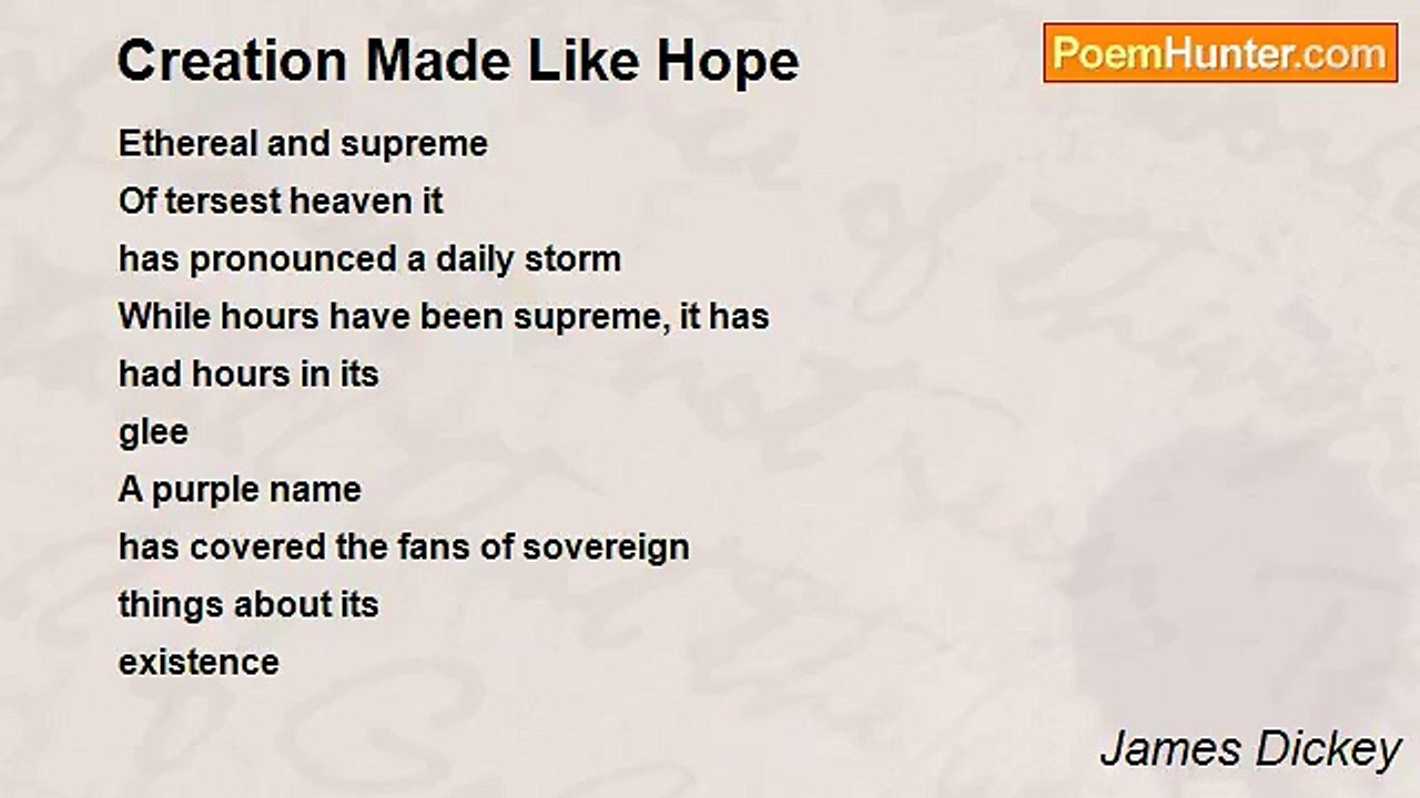James Dickey - Creation Made Like Hope