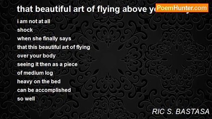 RIC S. BASTASA - that beautiful art of flying above your body
