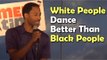 Stand Up Comedy By Dwayne Perkins - White People Dance Better Than Black People