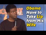 Stand Up Comedy By Teddy Smith - Why Doesn't Obama Have to Take Lip from His Wife?