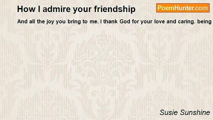 Susie Sunshine - How I admire your friendship