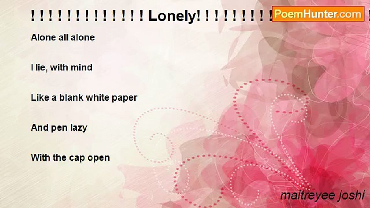 maitreyee joshi - ! ! ! ! ! ! ! ! ! ! ! ! ! Lonely! ! ! ! ! ! ! ! ! ! ! ! ! ! ! ! ! ! ! !