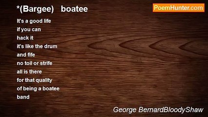George BernardBloodyShaw - *(Bargee)   boatee