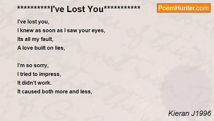 Kieran J1996 - **********I've Lost You***********