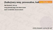 chris bowen, a.k.a to wit - {haiku}very sexy, provocative, haiku
