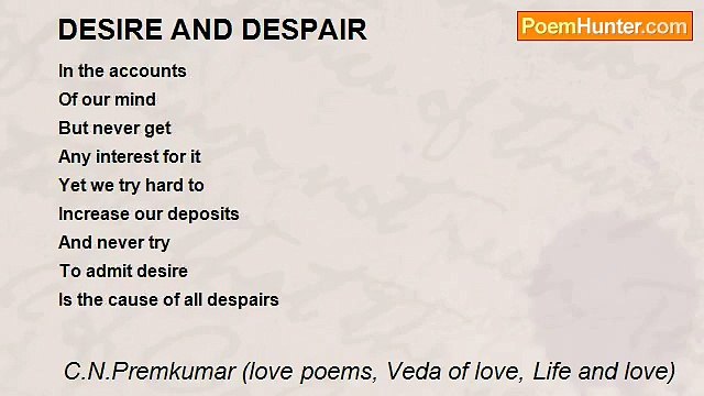C.N.Premkumar (love poems, Veda of love, Life and love) - DESIRE AND DESPAIR