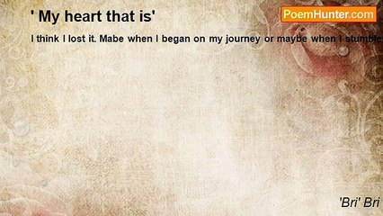 'Bri' Bri - ' My heart that is'