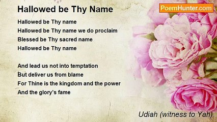 Udiah (witness to Yah) - Hallowed be Thy Name