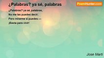 Jose Marti - ¿Palabras? ya sé, palabras