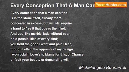Michelangelo Buonarroti - Every Conception That A Man Can Find