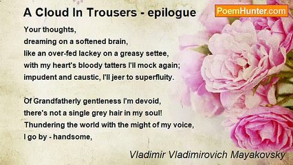 Vladimir Vladimirovich Mayakovsky - A Cloud In Trousers - epilogue