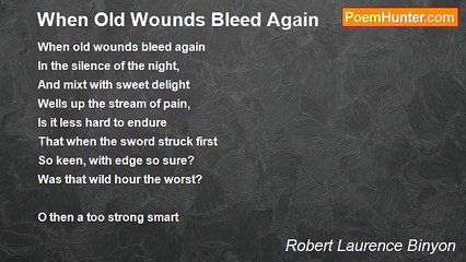Robert Laurence Binyon - When Old Wounds Bleed Again