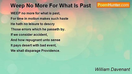 William Davenant - Weep No More For What Is Past
