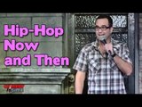 Stand Up Comedy By Will Lopez - Hip-Hop Now and Then