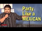 Stand Up Comedy By Jesse Sanchez Jr - Party Like a Mexican