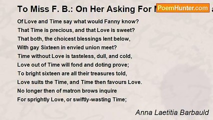 Anna Laetitia Barbauld - To Miss F. B.: On Her Asking For Mrs. B's Love and Time