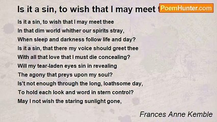 Frances Anne Kemble - Is it a sin, to wish that I may meet thee