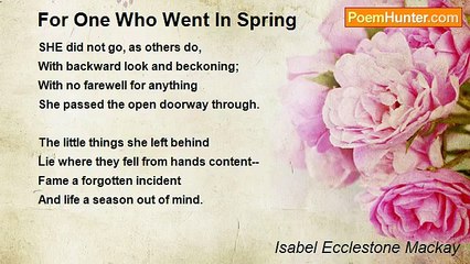 Isabel Ecclestone Mackay - For One Who Went In Spring