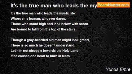 Yunus Emre - It's the true man who leads the mystic life