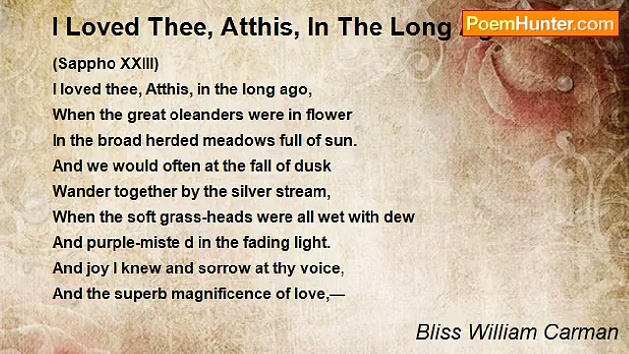 Bliss William Carman - I Loved Thee, Atthis, In The Long Ago