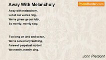 John Pierpont - Away With Melancholy