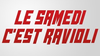 LE SAMEDI, C'EST RAVIOLI