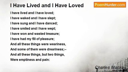 Charles Mackay - I Have Lived and I Have Loved
