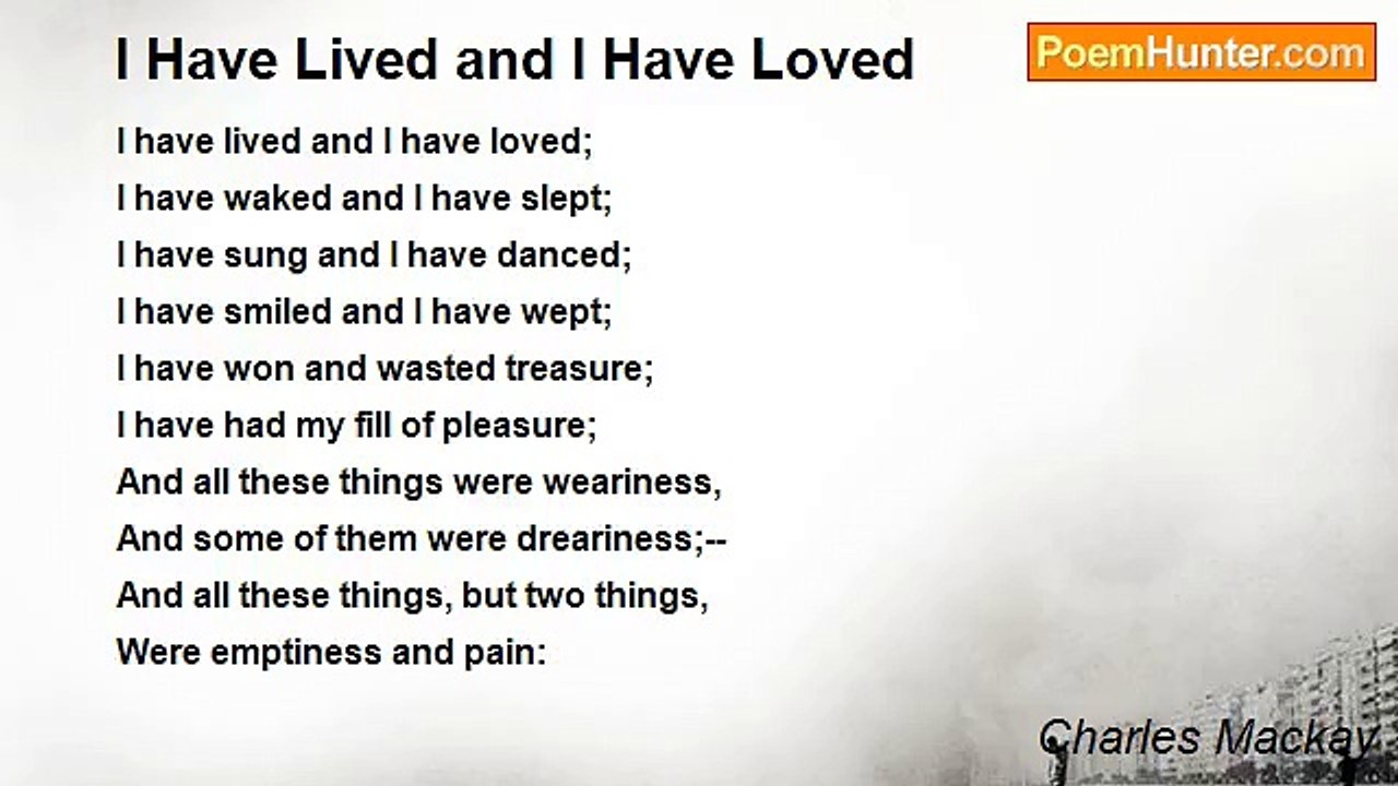 Charles Mackay - I Have Lived and I Have Loved