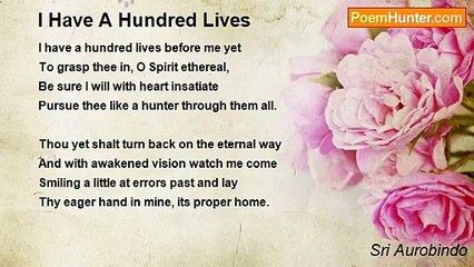 Sri Aurobindo - I Have A Hundred Lives