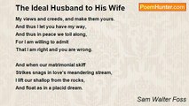 Sam Walter Foss - The Ideal Husband to His Wife