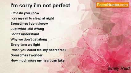 Emily Reid - I'm sorry i'm not perfect