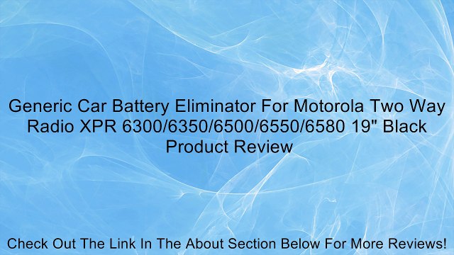 Generic Car Battery Eliminator For Motorola Two Way Radio XPR 6300/6350/6500/6550/6580 19 Black Review