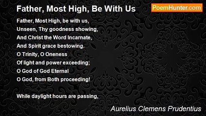 Aurelius Clemens Prudentius - Father, Most High, Be With Us