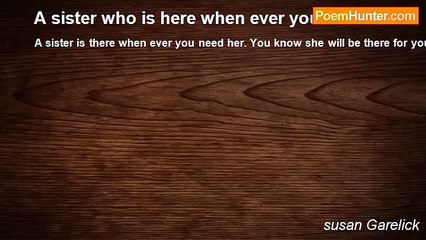 susan Garelick - A sister who is here when ever you need her