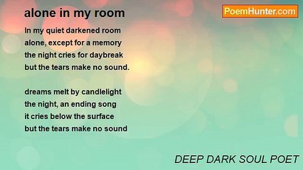 DEEP DARK SOUL POET - alone in my room