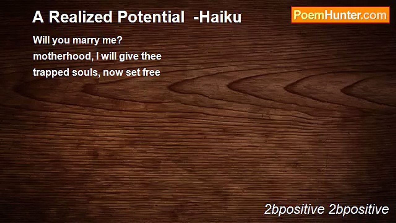 2bpositive 2bpositive - A Realized Potential  -Haiku