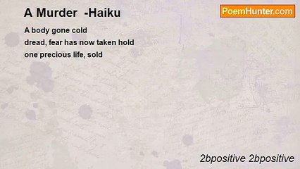 2bpositive 2bpositive - A Murder  -Haiku