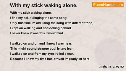salma. torrez - With my stick waking alone.